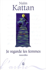 Je regarde les femmes - Naïm Kattan