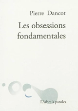Les obsessions fondamentales - Pierre Dancot