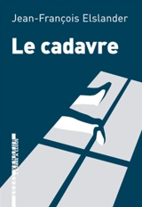 Le cadavre - Jean-François Elslander