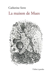 La maison de Mues - Catherine Serre