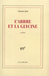 L'Arbre et la glycine : poéme - Céline Zins