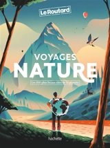 Voyages nature : les 100 plus beaux sites de la planète - Philippe Gloaguen