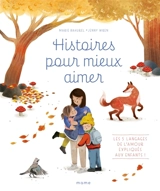 Histoires pour mieux aimer : les 5 langages de l'amour expliqués aux enfants ! - Marie Bahurel