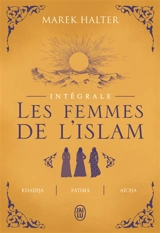 Les femmes de l'islam : intégrale - Marek Halter