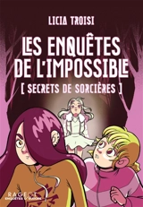 Les enquêtes de l'impossible. Secrets de sorcières - Licia Troisi