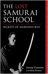 The Lost Samourai School Secrets of Mubyoshi Ryu - Antony Cummins