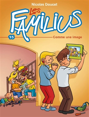 Les Familius. Vol. 15. Comme une image - Nicolas Doucet