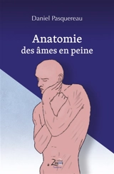 Anatomie des âmes en peine - Daniel Pasquereau