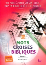 Mots croisés bibliques. Vol. 7. Une parole à serrer sur son coeur, dans un monde en déficit de bonheur : pour adultes : force 3-4 - Charlotte Muller