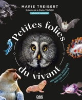 Petites folies du vivant : anecdotes insolites sur les animaux - Marie Treibert