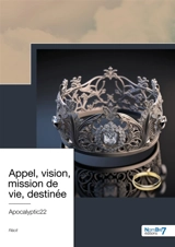 Appel, vision, mission de vie, destinée - Apocalyptic22