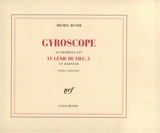 Le génie du lieu. Vol. 5. Gyroscope - Michel Butor