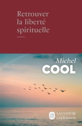 Retrouver la liberté spirituelle - Michel Cool