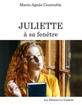 Juliette à sa fenêtre - Marie-Agnès Courouble
