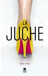 La juche - Jannelle, Geneviève