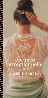 Une mère exceptionnelle - Carreau, Valérie