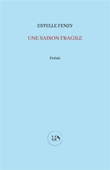 Une saison fragile - Estelle Fenzy