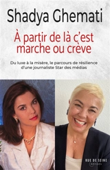 A partir de là c'est marche ou crève : du luxe à la misère, le parcours de résilience d'une journaliste star des médias - Shadya Ghemati