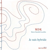 Je suis hybride - Marie-Danielle Koechlin
