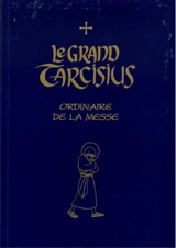 Le grand Tarcisius : ordinaire de la messe : pour la forme extraordinaire de la liturgie romaine (1962)