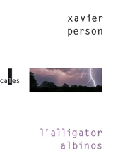 L'alligator albinos - Xavier Person