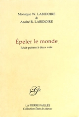 Epeler le monde : récit-poème à deux voix - Monique W. Labidoire
