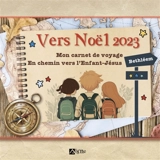 Vers Noël 2023 : en chemin vers l'Enfant-Jésus à Bethléem : mon carnet de voyage - Marie Malcurat