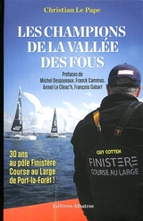 Les champions de la vallée des fous : 30 ans au Pôle Finistère course au large de Port-la-Forêt ! - Christian Le Pape