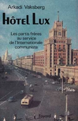 Hôtel Lux : les partis frères au service de l'Internationale communiste - Arkadi Vaksberd