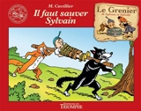 Le grenier de Sylvain et Sylvette. Vol. 12. Il faut sauver Sylvain - Maurice Cuvillier