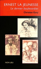 Ernest La Jeunesse : le dernier boulevardier - Christian Gury