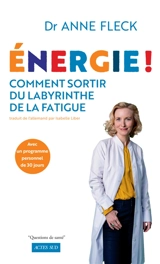 Energie ! : comment sortir du labyrinthe de la fatigue avec un programme personnel de 30 jours - Anne Fleck