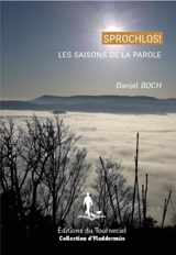 Sprochlos! : les saisons de la parole : fugue en trois langues - Daniel Boch
