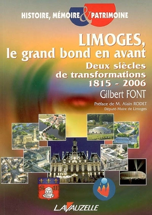Limoges, le grand bond en avant : deux siècles de transformations, 1815-2006 - Gilbert Font