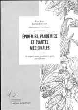 Epidémies, pandémies et plantes médicinales : se soigner avant, pendant et après une infection - Elise Bain