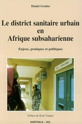 Le district sanitaire urbain en Afrique subsaharienne : enjeux, pratiques et politiques - Daniel Grodos