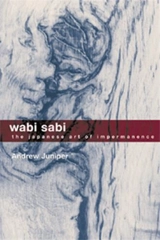 Wabi Sabi : The Japanese Art of Impermanence - Andrew Juniper