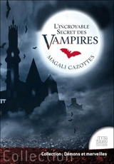 L'incroyable secret des vampires - Magali Cazottes