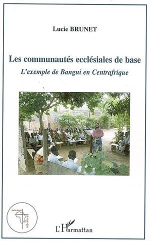Lucie Brunet - Les communautés ecclésiales de base : l'exemple de ...