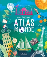 Mon fascinant atlas du monde - David Marchand