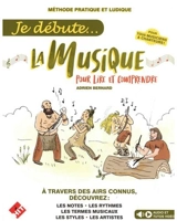 Je débute... la musique : pour lire et comprendre : méthode pratique et ludique - Adrien Bernard