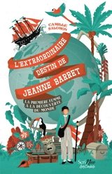 L'extraordinaire destin de Jeanne Barret : la première femme à la découverte du monde - Camille Salomon