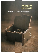 Jusqu'à la corde - Lionel Destremau