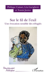 Sur le fil de l'exil : une évocation sensible des réfugiés - Philippe Cuisset