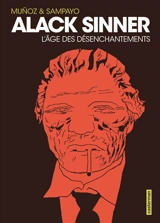 Alack Sinner : l'intégrale. L'âge des désenchantements - Carlos Sampayo