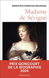 Madame de Sévigné (1626-1696) : une femme et son monde au Grand Siècle - Geneviève Haroche-Bouzinac