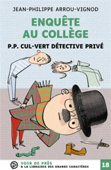 Enquête au collège. P. P. Cul-Vert détective privé - Jean-Philippe Arrou-Vignod