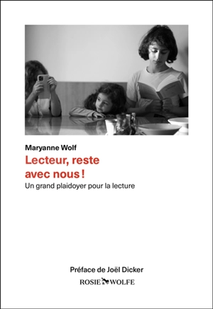 Lecteur, reste avec nous ! : un grand plaidoyer pour la lecture - Maryanne Wolf