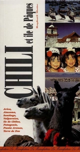 Le guide du Chili et de l'île de Pâques - Raphaël Motte