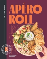 Apero roll : tout le monde en parle, moi je le cuisine - Caroline Bourgeois